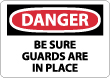 Danger - Be Sure Guards Are In Place Sign