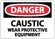 Danger - Caustic Wear Protective Equipment Sign