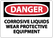 Danger - Corrosive Liquids Wear Protective Equipment Sign