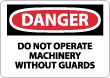 Danger - Do Not Operate Machinery Without Guards Sign