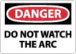 Danger - Do Not Watch The ARC Sign