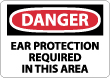Danger - Ear Protection Required In This Area Sign