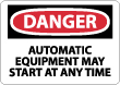 Danger - Automatic Equipment May Start At Any Time Sign