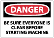 Danger - Be Sure Everyone Is Clear Before Starting Machine Sign