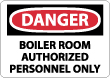 Danger - Boiling Room Authorized Personnel Only Sign