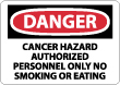 Danger - Cancer Hazard Authorized Personnel Only No Smoking Or Eating Sign