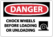 Danger - Chock Wheels Before Loading Or Unloading Sign
