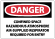 Danger - Confined Space Hazardous Atmosphere Air-Supplied Respirator Required For Entry Sign