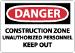 Danger - Construction Zone Unauthorized Personnel Keep Out Sign
