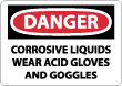 Danger - Corrosive Liquids Wear Acid Gloves And Goggles Sign
