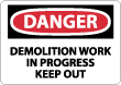 Danger - Demolition Work In Progress Keep Out Sign