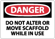 Danger - Do Not Alter Or Move Scaffold While In Use