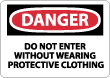 Danger - Do Not Enter Without Wearing Protective Clothing Sign