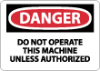 Danger - Do Not Operate This Machine Unless Authorized Sign