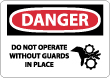 Danger - Do Not Operate Without Guards In Place Sign