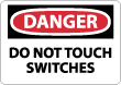 Danger - Do Not Touch Switches Sign