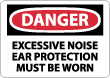 Danger - Excessive Noise Ear Protection Must Be Worn Sign