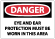 Danger - Eye And Ear Protection Must Be Worn In This Area Sign