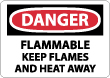 Danger - Flammable Keep Flames and Heat Away Sign