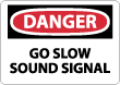 Danger - Go Slow Sound Signal Sign