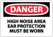 Danger - High Noise Area Ear Protection Must Be Worn Sign