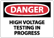 Danger - High Voltage Testing In Progress Sign
