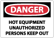 Danger - Hot Equipment Unauthorized Persons Keep Out Sign