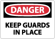 Danger - Keep Guards In Place Sign