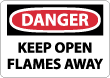 Danger - Keep Open Flames Away Sign