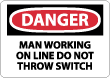 Danger - Man Working On Line Do Not Throw Switch Sign