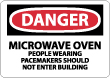Danger - Microwave Oven People Wearing Pacemakers Should Not Enter Building Sign